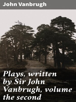 cover image of Plays, written by Sir John Vanbrugh, volume the second